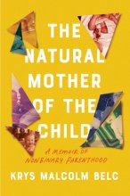 Cover art for The Natural Mother of the Child: A Memoir of Nonbinary Parenthood