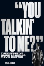 Cover art for "You Talkin' to Me?": The Definitive Guide to Iconic Movie Quotes