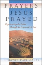 Cover art for Prayers Jesus Prayed: Experiencing the Father Through the Prayers of His Son