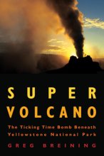 Cover art for Super Volcano: The Ticking Time Bomb Beneath Yellowstone National Park