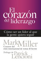 Cover art for El corazón del liderazgo: Cómo ser un líder que la gente quiera seguir (Spanish Edition)