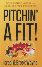Cover art for Pitchin' A Fit!: Overcoming Angry and Stressed-Out Parenting