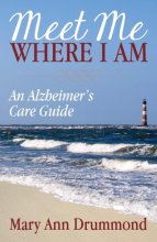 Cover art for Meet Me Where I Am: An Alzheimer's Care Guide