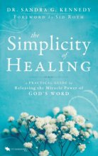 Cover art for The Simplicity of Healing: A Practical Guide to Releasing the Miracle Power of God's Word