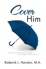 Cover art for Cover Him: Caring for the Hidden Needs, Thoughts, and Feelings of the Man You Love