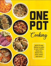 Cover art for One Pot Cooking: Quick & Easy Dishes to Make in Your Skillet, Sheet Pan, Dutch Oven, Slow Cooker and More!