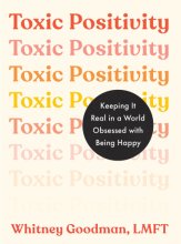 Cover art for Toxic Positivity: Keeping It Real in a World Obsessed with Being Happy