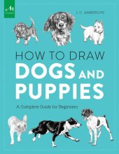 Cover art for How to Draw Dogs and Puppies: A Complete Guide for Beginners