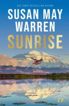 Cover art for Sunrise: (A Clean Second Chance Contemporary Action Romance with a High Stakes Search and Rescue in Alaska)