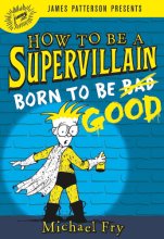 Cover art for How to Be a Supervillain: Born to Be Good (How to Be a Supervillain, 2)