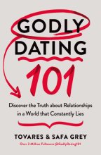 Cover art for Godly Dating 101: Discover the Truth About Relationships in a World That Constantly Lies