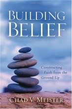 Cover art for Building Belief: Constructing Faith from the Ground Up