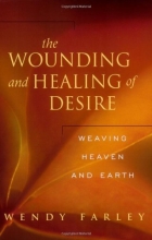Cover art for The Wounding and Healing of Desire: Weaving Heaven and Earth