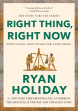 Cover art for Right Thing, Right Now: Good Values. Good Character. Good Deeds. (The Stoic Virtues Series)