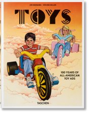 Cover art for Toys: 100 Years of All-American Toy Ads / 100 Jahre Amerikanische Spielzeugwerbung / 100 Ans de Pubs Americaines