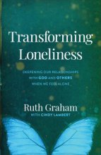 Cover art for Transforming Loneliness: Deepening Our Relationships with God and Others When We Feel Alone