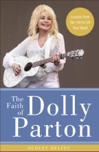 Cover art for The Faith of Dolly Parton: Lessons from Her Life to Lift Your Heart