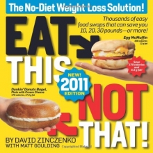 Cover art for Eat This, Not That! 2011: Thousands of easy food swaps that can save you 10, 20, 30 pounds--or more!