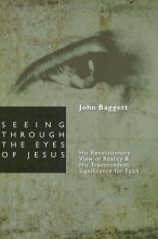 Cover art for Seeing Through the Eyes of Jesus: His Revolutionary View of Reality and His Transcendent Significance for Faith