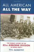 Cover art for All American, All the Way: The Combat History of the 82nd Airborne Division in World War II