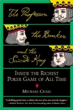 Cover art for The Professor, the Banker, and the Suicide King: Inside the Richest Poker Game of All Time