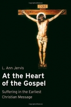 Cover art for At the Heart of the Gospel: Suffering in the Earliest Christian Message