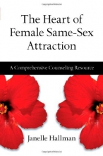 Cover art for The Heart of Female Same-Sex Attraction: A Comprehensive Counseling Resource