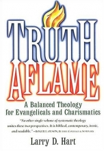 Cover art for Truth Aflame: A Balanced Theology for Evangelicals and Charismatics