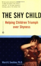 Cover art for The Shy Child: Helping Children Triumph over Shyness