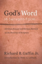 Cover art for God's Word in Servant Form: Abraham Kuyper and Herman Bavinck and the Doctrine of Scripture