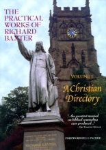 Cover art for The Practical Works of Richard Baxter, Vol. 1: A Christian Directory