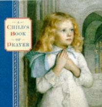 Cover art for A Child's Book of Prayer (Gift Anthologies)