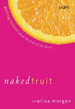 Cover art for Naked Fruit: Getting Honest about the Fruit of the Spirit