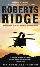 Cover art for Roberts Ridge: A Story of Courage and Sacrifice on Takur Ghar Mountain, Afghanistan
