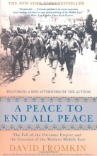 Cover art for A Peace to End All Peace, 20th Anniversary Edition: The Fall of the Ottoman Empire and the Creation of the Modern Middle East