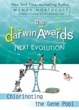 Cover art for The Darwin Awards Next Evolution: Chlorinating the Gene Pool