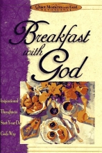 Cover art for Breakfast with God: Inspiriational Thoughts to Start Your Day God's Way (Quiet Moments with God)