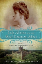 Cover art for Lady Almina and the Real Downton Abbey: The Lost Legacy of Highclere Castle
