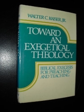 Cover art for Toward an Exegetical Theology: Biblical Exegesis for Preaching and Teaching