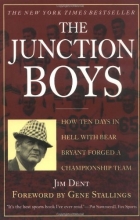 Cover art for The Junction Boys: How Ten Days in Hell with Bear Bryant Forged a Championship Team