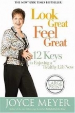 Cover art for Look Great, Feel Great - 12 Keys To Enjoying A Healthy Life Now