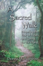 Cover art for A Sacred Walk: Dispelling the Fear of Death and Caring for the Dying