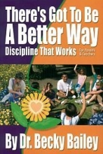Cover art for There's Got To Be A Better Way: Discipline That Works!
