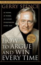 Cover art for How to Argue & Win Every Time: At Home, At Work, In Court, Everywhere, Everyday