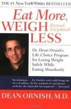 Cover art for Eat More, Weigh Less: Dr. Dean Ornish's Life Choice Program for Losing Weight Safely While Eating Abundantly