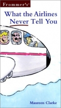 Cover art for Frommer's What the Airlines Never Tell You