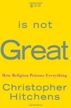 Cover art for God Is Not Great: How Religion Poisons Everything