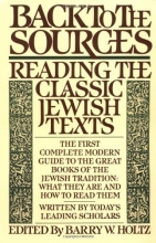 Cover art for Back To The Sources: Reading the Classic Jewish Texts