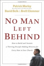 Cover art for No Man Left Behind: How to Build and Sustain a Thriving, Disciple-Making Ministry for Every Man in Your Church
