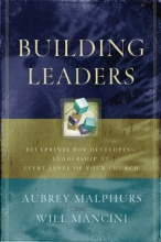 Cover art for Building Leaders: Blueprints for Developing Leadership at Every Level of Your Church